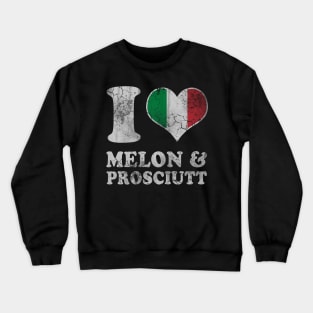 Italian Love Melon Prosciutt Prosciutto Italy Italia Crewneck Sweatshirt